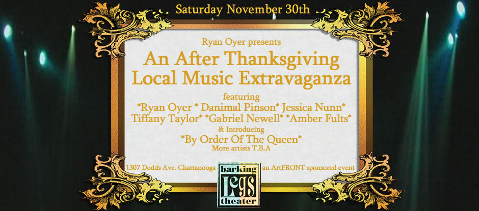 Ryan Oyer's after Thanksgiving local music extravaganza @ Barking Legs Theater, Chattanooga TN